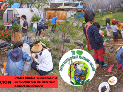 ACTUALIZACIÓN: UNAM BUSCA ‘DESPOJAR’ A ESTUDIANTES DE CENTRO&nbsp;AGROECOLÓGICO